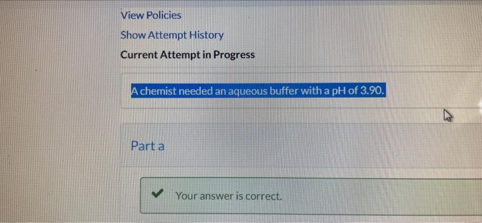 View Policies Show Attempt History Current Attempt In Progress Achemist Needed An Aqueous Buffer With A Ph Of 3 90 Part 1