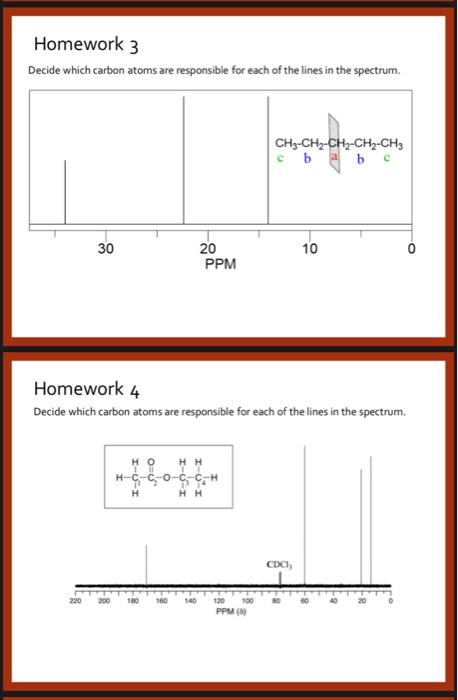 Homework 3 Decide Which Carbon Atoms Are Responsible For Each Of The Lines In The Spectrum Uplaques Ch3 Ch2 Ch2 Ch2 Ch3 1