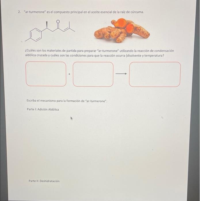 1 Which Are The Starting Materials To Prepare Ar Turmerone Using The Cross Aldolic Reaction And What Are The Conditions 2