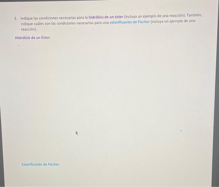 3 Indique Las Condiciones Necesarias Para La Hidrolisis De Un Ester Incluya Un Ejemplo De Una Reaccion Tambien Indi 2