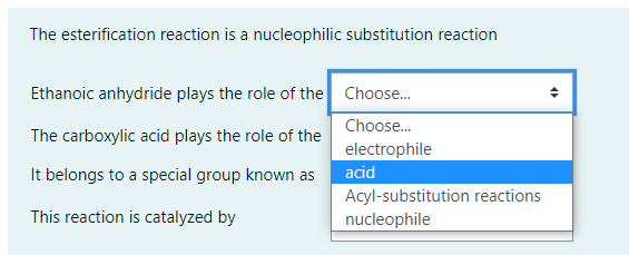 The Esterification Reaction Is A Nucleophilic Substitution Reaction Ethanoic Anhydride Plays The Role Of The Choose 1