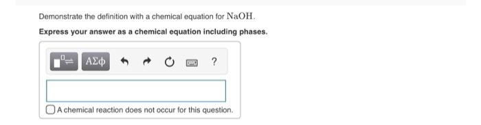 Demonstrate The Definition With A Chemical Equation For Naoh Express Your Answer As A Chemical Equation Including Phase 1