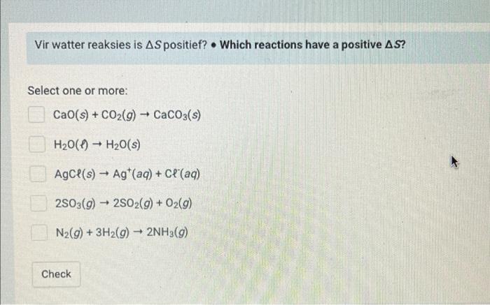 Vir Watter Reaksies Is As Positief Which Reactions Have A Positive As Select One Or More Cao S Co2 G Caco3 S H 1