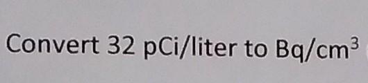 Convert 32 Pci Liter To Bq Cm 3 1