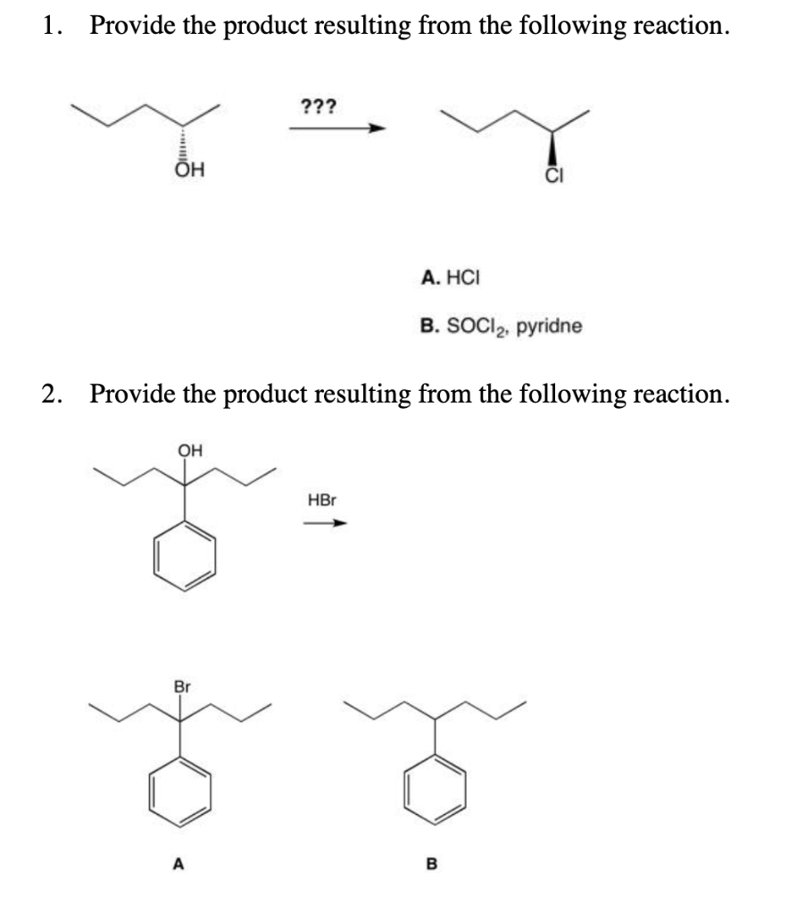 1 Provide The Product Resulting From The Following Reaction Oh A Hci B Soci2 Pyridne 2 Provide The Product Res 1