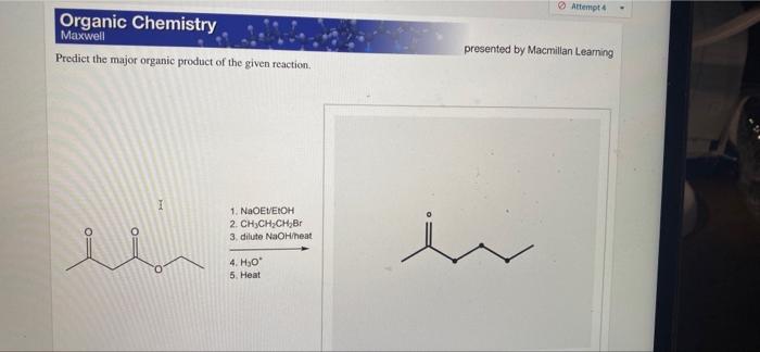 Attempt Organic Chemistry Maxwell Presented By Macmillan Learning Predict The Major Organic Product Of The Given Reactio 1