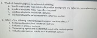 5 Which Of The Following Best Describes Stoichiometry Stoichiometry Is The Mole Relationships Within A Compound Or A Ba 1