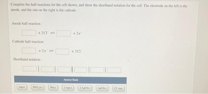Complete The Half Reactions For The Cell Shown And Show The Shorthand Notation For The Cell The Electrode On The Left 1