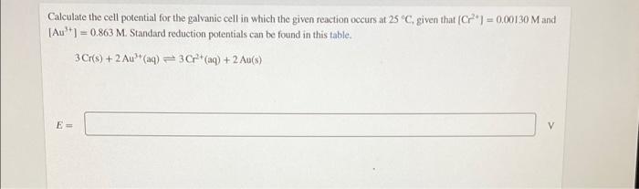 Calculate The Cell Potential For The Galvanic Cell In Which The Given Reaction Occurs At 25 C Given That C 0 00130 1