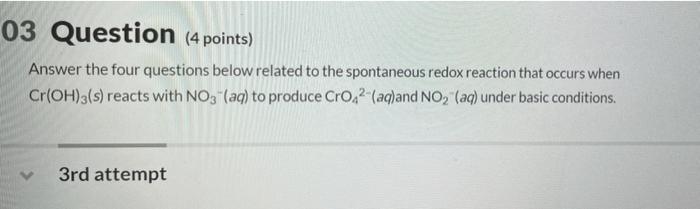03 Question 4 Points Answer The Four Questions Below Related To The Spontaneous Redox Reaction That Occurs When Cr Oh 1