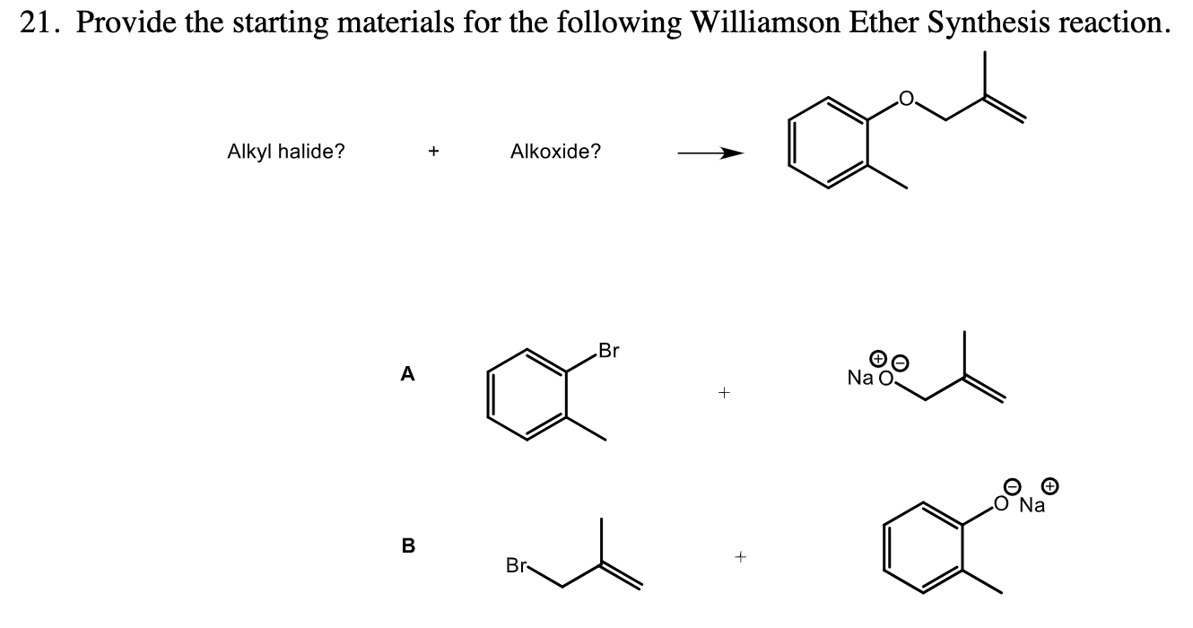 21 Provide The Starting Materials For The Following Williamson Ether Synthesis Reaction Alkyl Halide Alkoxide Br A 1