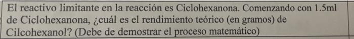 El Reactivo Limitante En La Reaccion Es Ciclohexanona Comenzando Con 1 5ml De Ciclohexanona Cual Es El Rendimiento Te 1