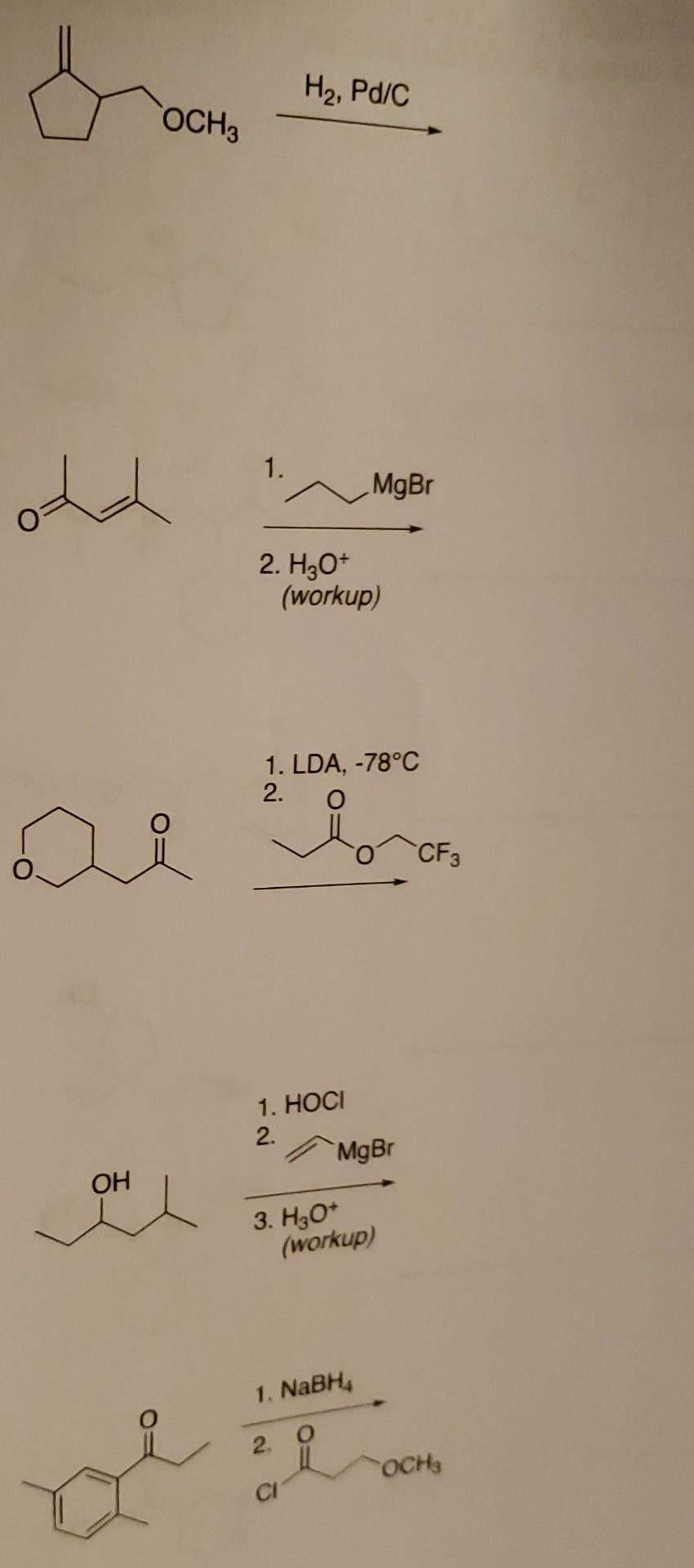 H2 Pd C Och3 1 Od Mgbr 2 H30 Workup 1 Lda 78 C 2 O Dzi Do Cf3 1 Hoci 2 Mgbr Oh 3 H3o Workup 1 Nabh 2 1