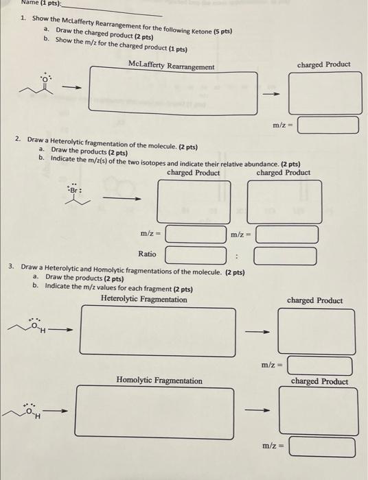 Name 1 Pts 1 Show The Mclafferty Rearrangement For The Following Ketone 5 Pts A Draw The Charged Product 2 Pts 1