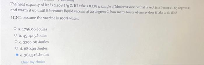 The Heat Capacity Of Ice Is 2 108 J G C If I Take A 8 138 G Sample Of Moderna Vaccine That Is Kept In A Freezer At 65 D 1