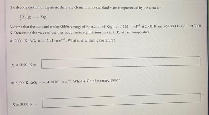 The Decomposition Of A Generic Diatomic Element In Its Standard State Is Represented By The Equation X2 G X G Assume 1