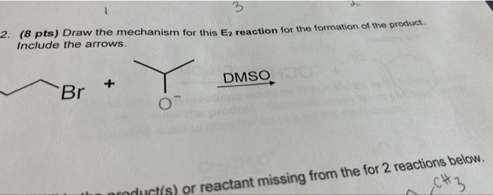 3 3 2 8 Pts Draw The Mechanism For This Ez Reaction For The Formation Of The Product Include The Arrows Dmso Br 0 1
