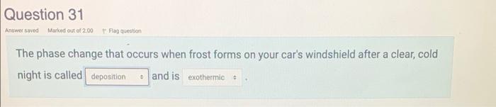 Flag Question Question 31 Answer Saved Murked Out Of 2 00 The Phase Change That Occurs When Frost Forms On Your Car S Wi 1