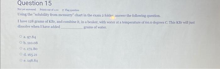 Points Out Of 10 Question 15 Not Wed A Question Using The Solubility From Memurry Chart In The Exam 2 Folder Answer Th 1