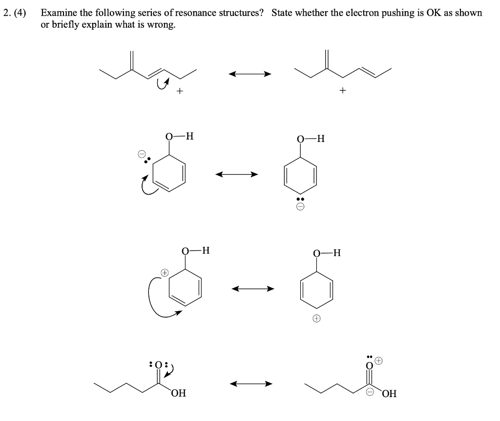 2 4 Examine The Following Series Of Resonance Structures State Whether The Electron Pushing Is Ok As Shown Or Briefl 1