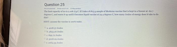 Question 25 The Heat Capacity Of Ice Is 2 108 C If Take A 8 813 8 Sample Of Moderna Vaccine That Is Kept In A Freezer 1