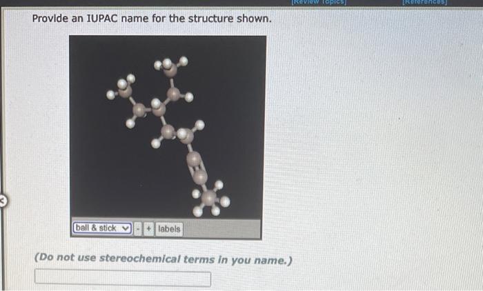 Provide An Iupac Name For The Structure Shown Ball Stick Labels Do Not Use Stereochemical Terms In You Name Prov 1