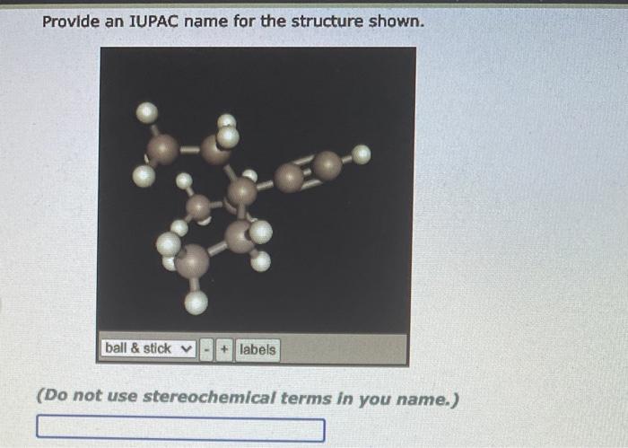 Provide An Iupac Name For The Structure Shown Ball Stick Labels Do Not Use Stereochemical Terms In You Name Prov 2
