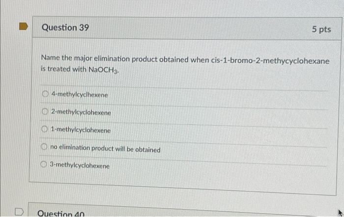 Question 24 5 Pts When 1 Methylcyclohexene Is Treated With Hi Roor The Product Will Be 1 Iodomethylcyclohexane 2 Iod 4