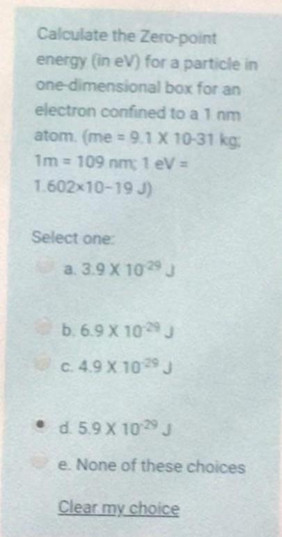 Calculate The Zero Point Energy In Ev For A Particle In One Dimensional Box For An Electron Confined To A 1 Nm Atom M 1