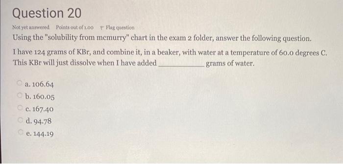 Question 20 Not Yet Answered Points Out Of 1 00 Flag Question Using The Solubility From Mcmurry Chart In The Exam 2 Fo 1