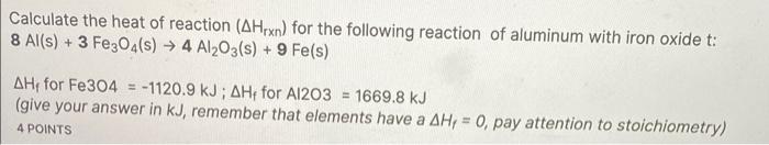 Calculate The Heat Of Reaction Ahrxn For The Following Reaction Of Aluminum With Iron Oxide T 8 Al S 3 Fe3o4 S 1