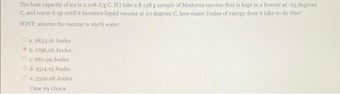 The Heat Capacity Of Ice Is 2 108 J G If I Take A 8 138 G Sample Of Moderna Vaccine That Is Kept In A Freezer At 65 De 1