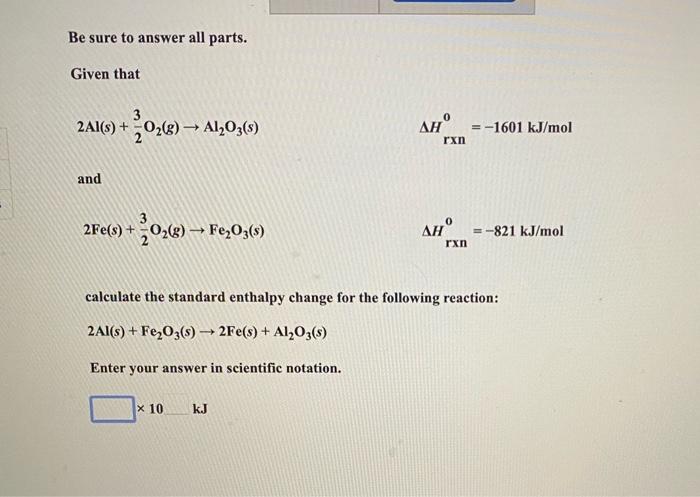 Be Sure To Answer All Parts Given That 2al S 702 8 A1 03 8 0 Ah 1601 Kj Mol Rxn And 3 2fel 30 2fe S 1