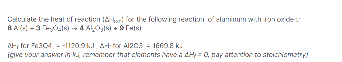 Calculate The Heat Of Reaction Ahrxn For The Following Reaction Of Aluminum With Iron Oxide T 8 Al S 3 Fe3o4 S 1