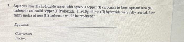 3 Aqueous Iron Ii Hydroxide Reacts With Aqueous Copper 1 Carbonate To Form Aqueous Iron Ii Carbonate And Solid Co 1