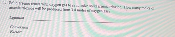 1 Solid Arsenic Reacts With Oxygen Gas To Synthesize Solid Arsenic Trioxide How Many Moles Of Arsenic Trioxide Will Be 1