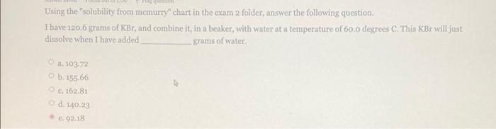 Using The Solubility From Memurry Chart In The Exam 2 Folder Answer The Following Question I Have 120 6 Grams Of Kbr 1