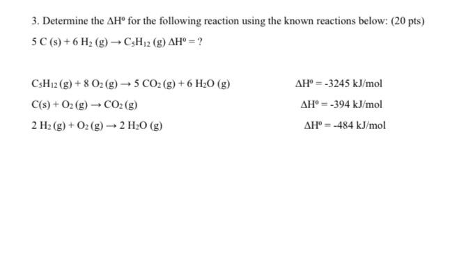 3 Determine The Ah For The Following Reaction Using The Known Reactions Below 20 Pts 5c S 6 H2 G C3h12 G Ah 1
