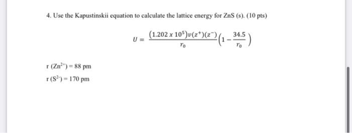4 Use The Kapustinskii Equation To Calculate The Lattice Energy For Zns S 10 Pts 1 202 X 10 2 2 1 34 5 1