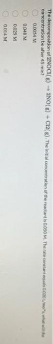 The Decomposition Of 2noci 8 2no B C12 8 The Initial Concentration Of The Reactant Is 0 050 M The Rate Constart 2