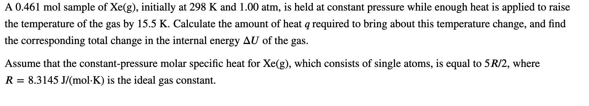A 0 461 Mol Sample Of Xe G Initially At 298 K And 1 00 Atm Is Held At Constant Pressure While Enough Heat Is Applied 1