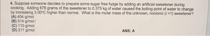 4 Suppose Someone Decides To Prepare Some Sugar Free Fudge By Adding An Artificial Sweetener During Cooking Adding 878 1