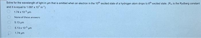 Solve For The Wavelength Of Light In Uim That Is Emitted When An Electron In The 10 Excited State Of A Hydrogen Atom Dr 1