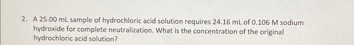 2 A 25 00 Ml Sample Of Hydrochloric Acid Solution Requires 24 16 Ml Of 0 106 M Sodium Hydroxide For Complete Neutraliza 1