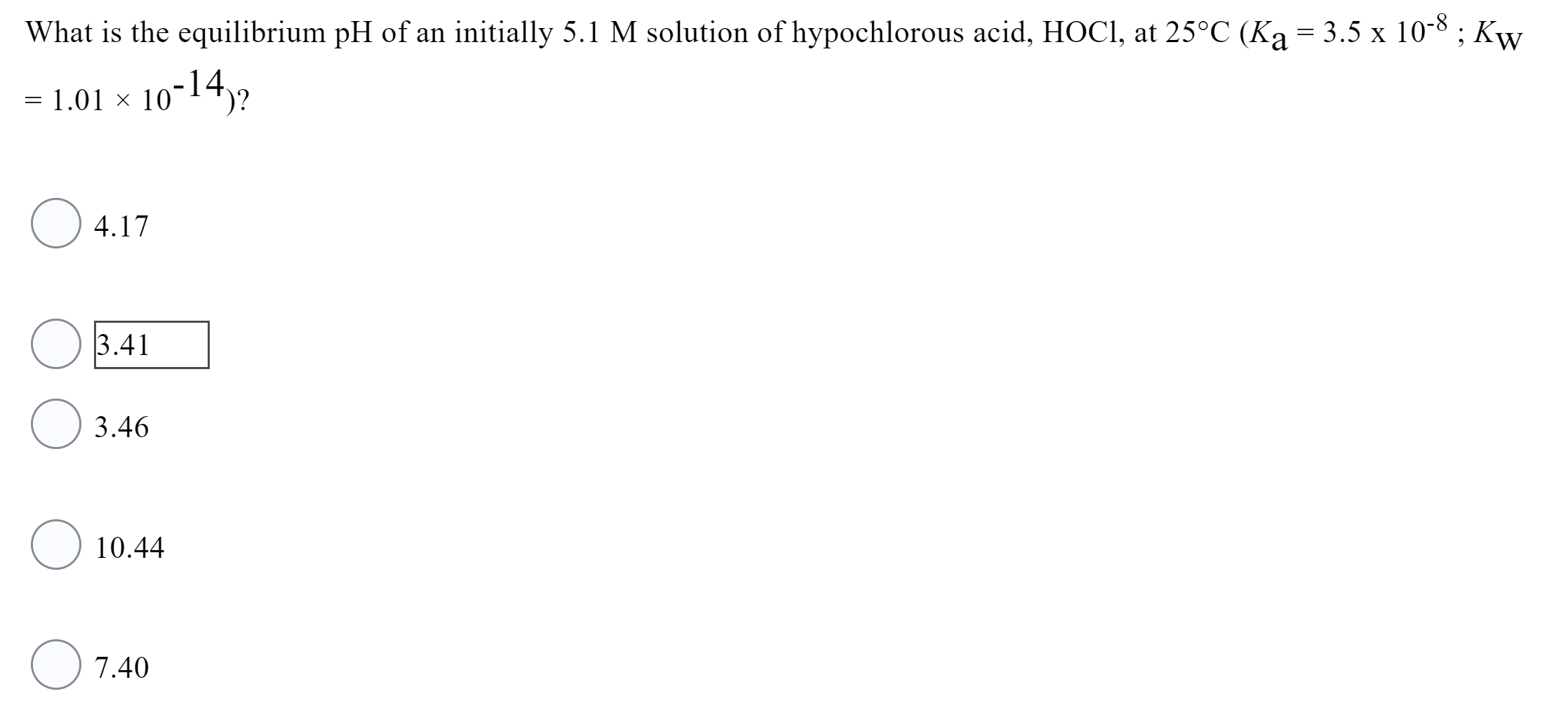 What Is The Equilibrium Ph Of An Initially 5 1 M Solution Of Hypochlorous Acid Hoci At 25 C Ka 3 5 X 10 8 Kw 1
