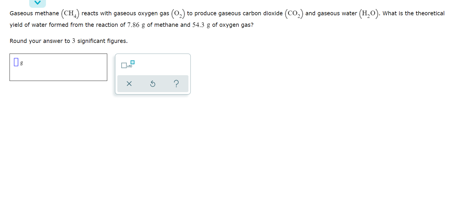 Gaseous Methane Cha Reacts With Gaseous Oxygen Gas 02 To Produce Gaseous Carbon Dioxide Co2 And Gaseous Water H2o 1