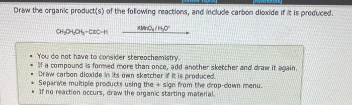 Hpi Draw The Organic Product S Of The Following Reactions And Include Carbon Dioxide If It Is Produced Kmno7h30 Ch Ch 1