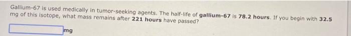 Chromium 51 Is A Radioisotope That Is Used To Assess The Lifetime Of Red Blood Cells The Half Life Of Chromium 51 Is 27 2