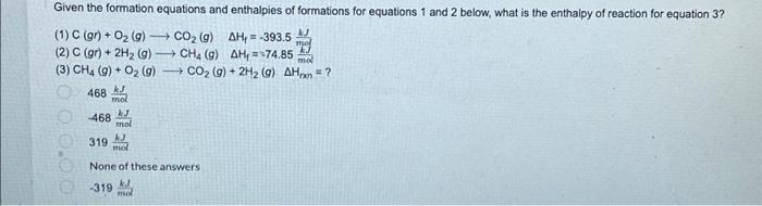 Given The Formation Equations And Enthalpies Of Formations For Equations 1 And 2 Below What Is The Enthalpy Of Reaction 1