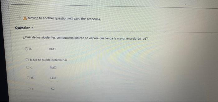 Moving To Another Question Will Save This Response Question 2 Cual De Los Siguientes Compuestos Ionicos Se Espera Que 1